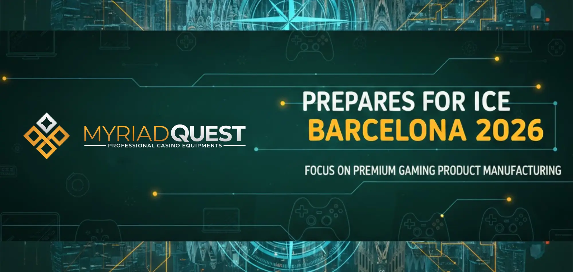 Myriad Quest Prepares for ICE Barcelona 2026 with a Focus on Premium Gaming Product Manufacturing